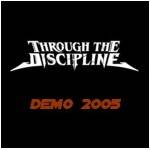 Through The Discipline : Demo 2005